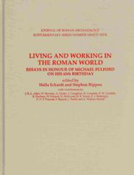 Living and Working in the Roman World : Essays in Honour of Michael Fulford on his 65th Birthday (Journal of Roman Archaeology)