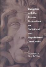Struggling with the Demon : Perspectives on Individual and Organizational Irrationality