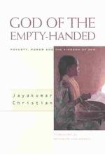 God of the Empty-Handed : Poverty, Power & the Kingdom of God