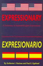 Expressionary/Expresionario : A Dictionary of Spanish/English Expressions/ Diccionario De Expresiones Espanolas/Inglesas （Bilingual）