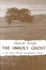 The Unholy Ghost : A Gil Yates Private Investigator Novel (Gil Yates Private Investigator Novel, 7) （1ST）