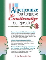 Americanize Your Language and Emotionalize Your Speech! : A Self-Help Conversation Guide on Small Talk American English