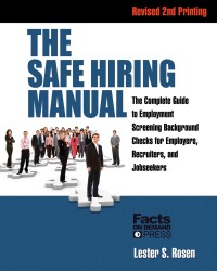 The Safe Hiring Manual : The Complete Guide to Employment Screening Background Checks for Employers, Recruiters, and Job Seekers (Safe Hiring Manual) （2ND）