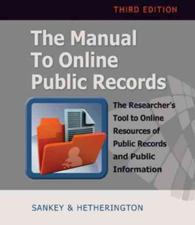 The Manual to Online Public Records : A Researcher's Tool to Online Resources of Public Record and Public Information (Manual to Online Public Records （3TH）