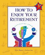 How to Enjoy Your Retirement : Activities from a to Z （3TH）