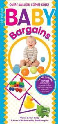 Baby Bargains : Secrets to Saving 20% to 50% on Baby Cribs, Car Seats, Strollers, High Chairs and Much, Much More! (Baby Bargains) （12 Reprint）