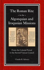 The Roman Rite in the Algonquian and Iroquoian Missions (Massinahigan")
