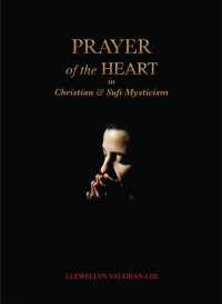 Prayer of the Heart in Christian and Sufi Mysticism (Prayer of the Heart in Christian and Sufi Mysticism)