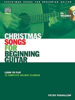 Christmas Songs for Beginning Guitar : Learn to Play 15 Complete Holiday Classics （PAP/COM）