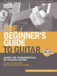 The Beginner's Guide to Guitar : Learn the Fundamentals of Playing Guitar （PAP/COM）