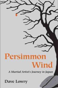 Persimmon Wind : A Martial Artist's Journey in Japan （Reprint）