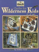 Quilts for Wilderness Kids of All Ages (Quilting the Great Outdoors, 2)