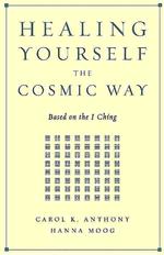 Healing Yourself the Cosmic Way : Based on the I Ching