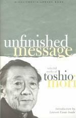 Unfinished Message : Selected Works of Toshio Mori (California Legacy Book)