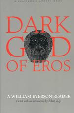 Dark God of Eros : A William Everson Reader (California Legacy)