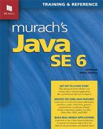 Murach's Java SE 6 : Training & Reference