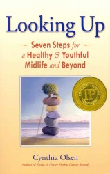 Looking Up : Seven Steps for a Healthy & Youthful Midlife and Beyond