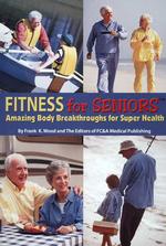 Fitness for Seniors : Amazing Body Breakthroughs for Super Health