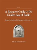 A Resource Guide to the Golden Age of Radio : Special Collections, Bibliography and the Internet