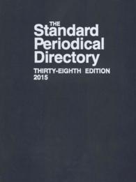 The Standard Periodical Directory 2015 : The Most Comprehensive and Authoritative Guide to United States and Canadian Periodicals (Standard Periodical （38）