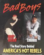 Bad Boys : The Real Story Behind America's Hot Rebels