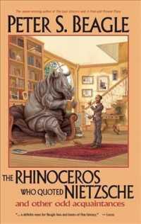 The Rhinoceros Who Quoted Nietzsche and Other Odd Acquaintances （3RD）