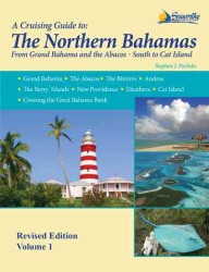 The Northern Bahamas Guide : From Grand Bahama and the Abacos - South to Cat Island