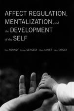 Affect Regulation, Mentalization, and the Development of Self