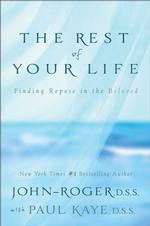 The Rest of Your Life : Finding Repose in the Beloved