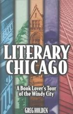 Literary Chicago : A Book Lover's Tour of the Windy City （1ST）