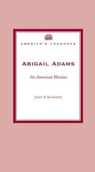 Abigail Adams : An American Heroine (America's Founders)