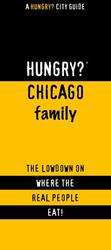 Hungry? Chicago Family : The Lowdown on Where the Real People Eat!
