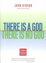There Is a God, There Is No God : A Companion for the Journey of Unknowing