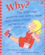 Why? : The Best Ever Question and Answer Book about Nature, Science and the World around You (Questions & Answers Storybook)