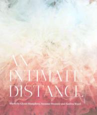 An Intimate Distance : Works by Glynis Humphrey, Suzanne Swannie and Andrea Ward