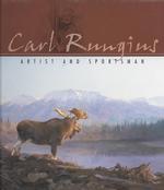 Carl Rungius : Artist and Sportsman