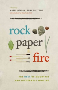 Rock, paper, fire : The Best of Mountain and Wilderness Writing