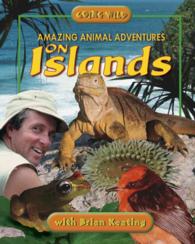 Amazing Animal Adventures on Islands : Going Wild