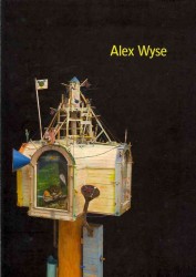 Wyse Works : Exposing the Inevitable / Les Travaux De Wyse / Exposer L'Inevitable （Bilingual）
