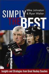 Simply the Best : Insights and Strategies from Great Hockey Coaches
