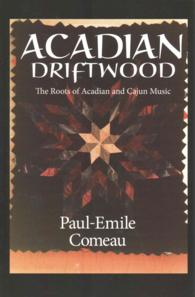 Acadian Driftwood : The Roots of Acadian and Cajun Music