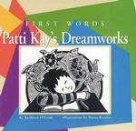 First Words : Patti Kay's DreamWorks