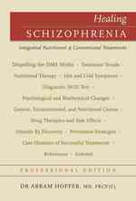 Healing Schizophrenia : Complementary Vitamin & Drug Treatments （PRO）