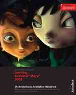 Learning Autodesk Maya 2008 : The Modeling & Animation Handbook （PAP/DVDR）