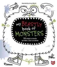 My Beastly Book of Monsters : 150 Ways to Doodle, Scribble, Color and Draw （ACT CLR）