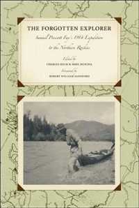 The Forgotten Explorer : Samuel Prescott Fay's 1914 Expedition to the Northern Rockies