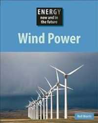 Wind Power (Energy Now & in the Future)
