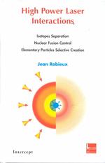 High Power Laser Interactions : Isotopes Separation, Nuclear Fusion Control Elementary Particles Selective Creation