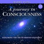 A Journey in Consciousness (2-Volume Set) : Exploring the Truth Behind Existence （Unabridged）