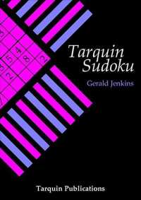 Tarquin Sudoku : Logical Puzzles to Test Your Reasoning Powers and How to Create Them